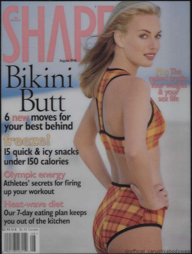 August 1996 Shape Magazine cover exclaims Bikini Butt featuring a model wearing rare Carushka swimwear line: Yellow and orange plaid racer bra top and high waisted zip up front bikini bottom. The magazine also promotes 6 moves for your best behind; Olympic energy and Heat Wave diet. Carushka Bodywear is found inside the magazine shown on models and athletes providing step-by-step exercise moves.