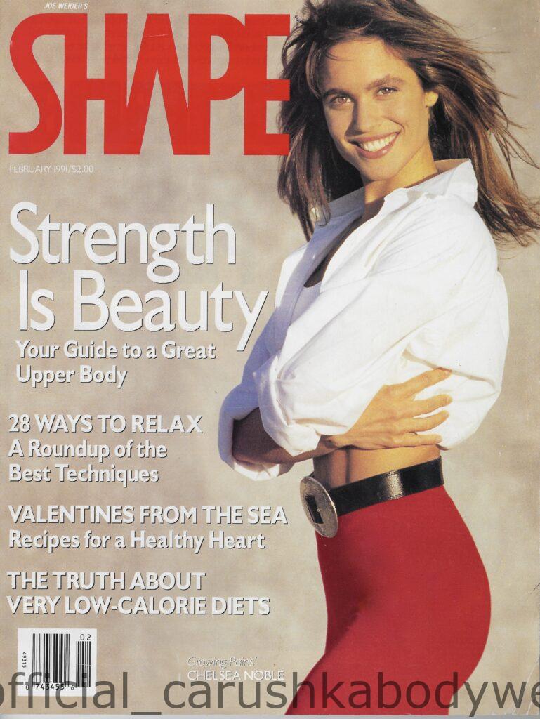 February 1991 cover of Shape magazine titled "Strength Is Beauty" featuring actress Chelsea Noble. She is pictured smiling in a high-waisted, vibrant Red ankle-to-capri length athletic legging by Carushka Bodywear, beautifully styled with a wide black leather belt and a white collared shirt tied at the waist.